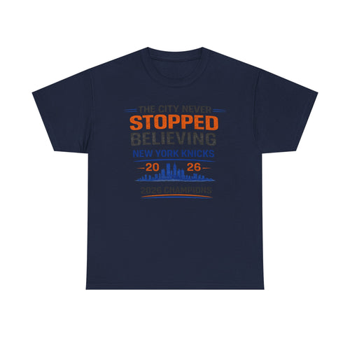 New York Knicks 2026 NBA Champions T-Shirt — The City Never Stopped Believing Tee